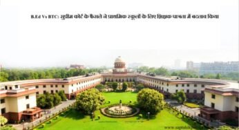 B.Ed Vs BTC: सुप्रीम कोर्ट के फैसले ने प्राथमिक स्कूलों के लिए शिक्षक पात्रता में बदलाव किया