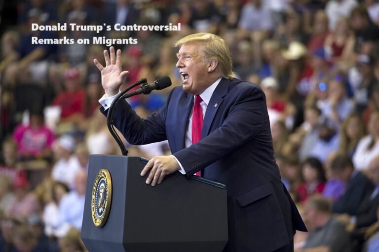 Donald Trump's Controversial Comments on Migrants: A Dangerous Rhetoric