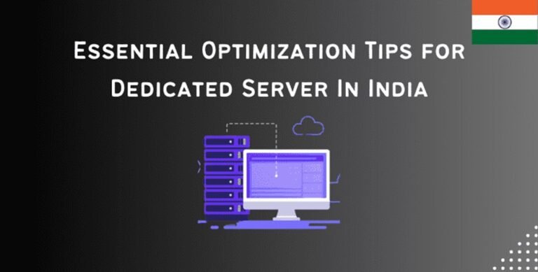 Essential Optimization Tips For Dedicated Server In India