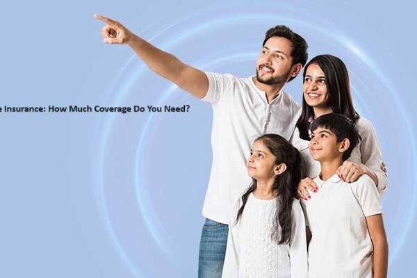 Life Insurance: How Much Coverage Do You Need?