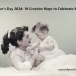 Mother's Day 2024: 10 Creative Ways to Celebrate Mom