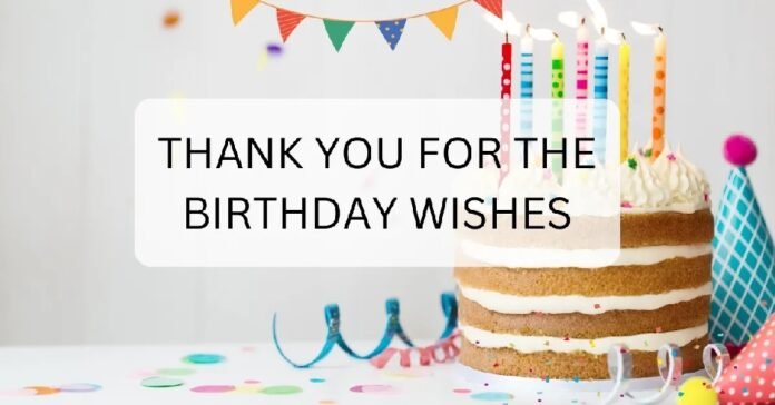 how to say thanks for birthday wishes