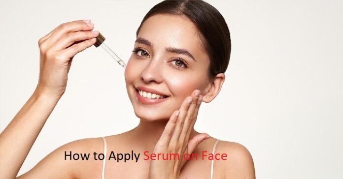 How to Apply Serum on Face