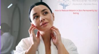 How to Reduce Melanin in Skin Permanently by Eating