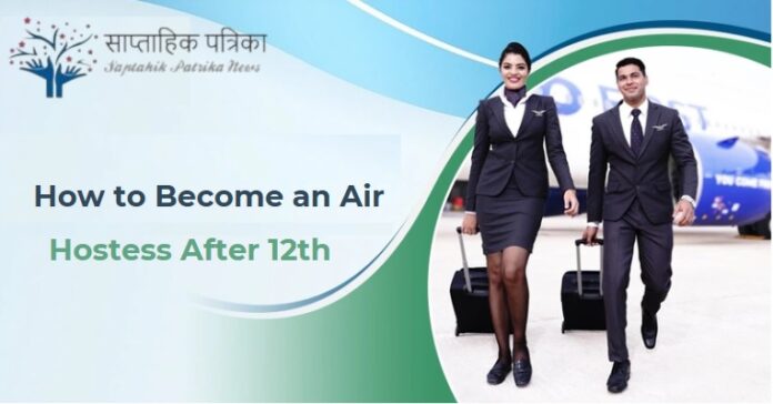 How to Become an Air Hostess After 12th