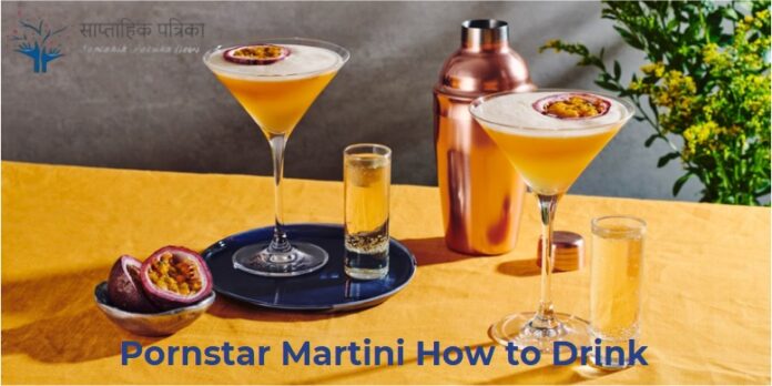 Pornstar Martini How to Drink