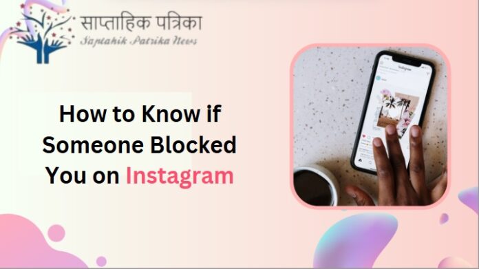 How to Know if Someone Blocked You on Instagram