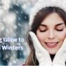 How to Bring Glow to Your Face in Winters