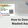 How to Download Masked Aadhaar