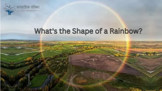 What's the Shape of a Rainbow?