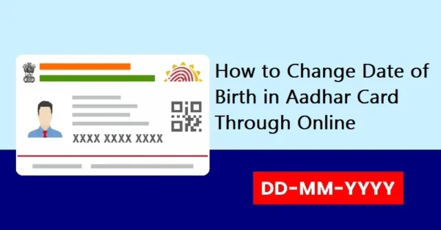 How to Change Date of Birth in Aadhar Card Through Online