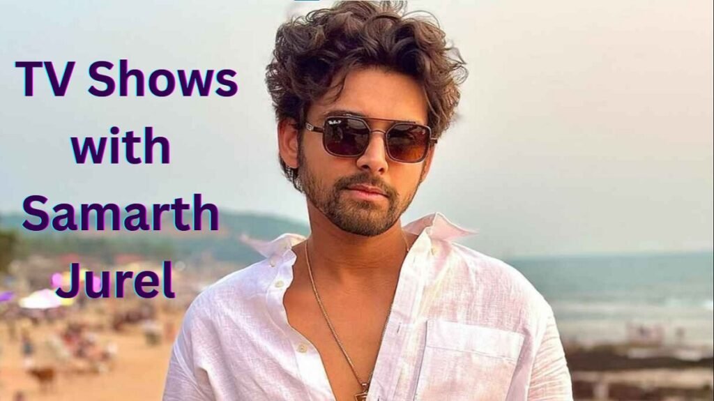 TV Shows with Samarth Jurel