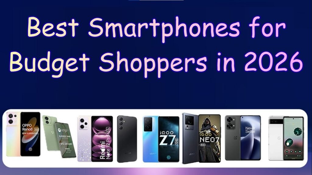 Best Smartphones for Budget Shoppers in 2026