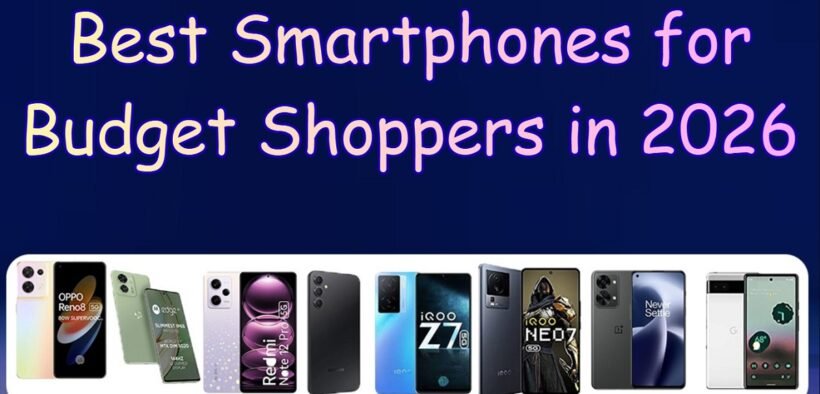 Best Smartphones for Budget Shoppers in 2026