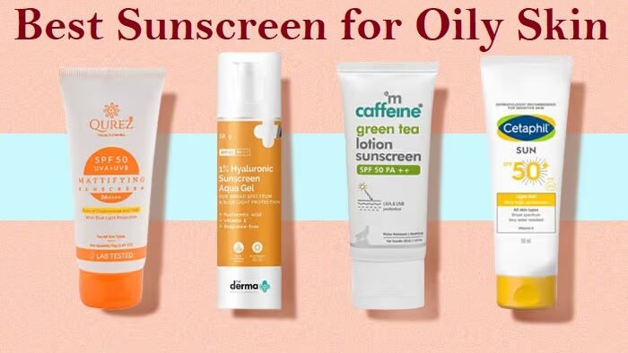 Best Sunscreen for Oily Skin